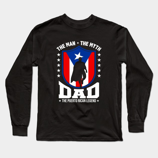 Puerto Rican Dad - The Man, The Myth, The Legend Long Sleeve T-Shirt by PuertoRicoShirts